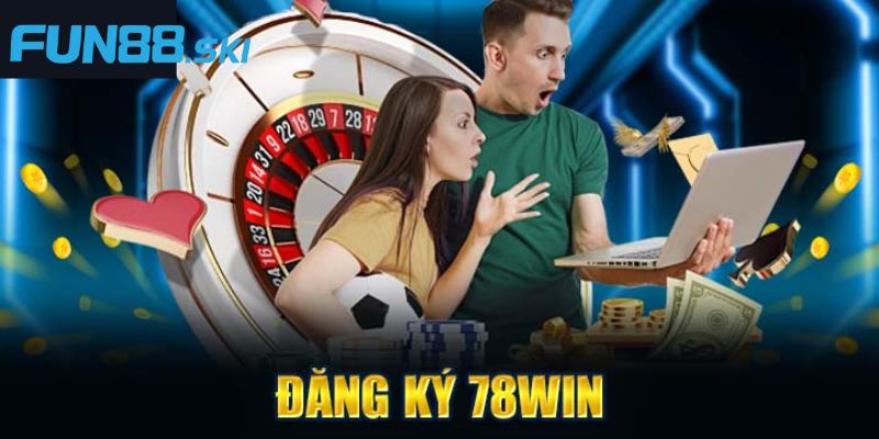 Đăng ký tài khoản 78WIN