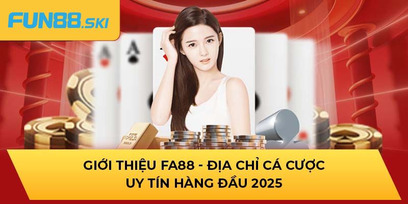 Fun88 | FA88 - Nhà Cái Xanh Chín Với Nhiều Ưu Đãi Hấp Dẫn